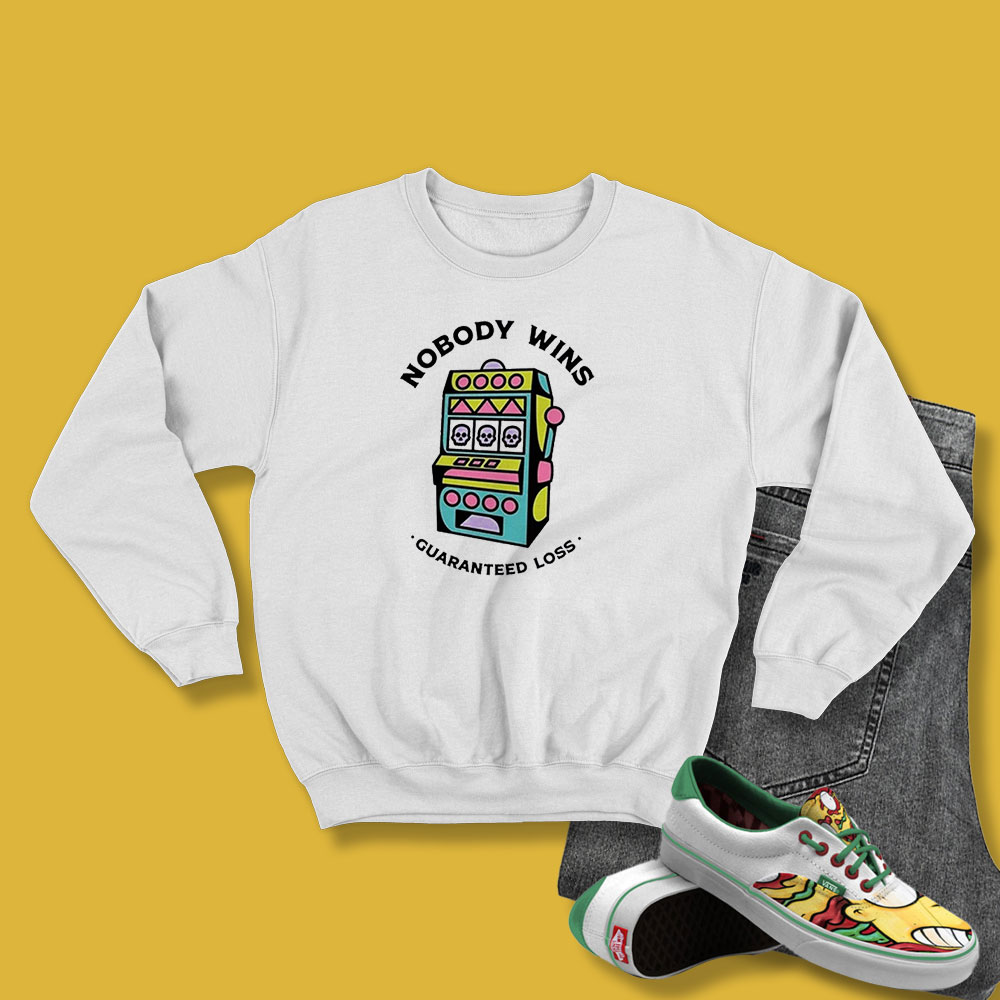 Game Machine Nobody Wins Guaranteed Loss Sweatshirt