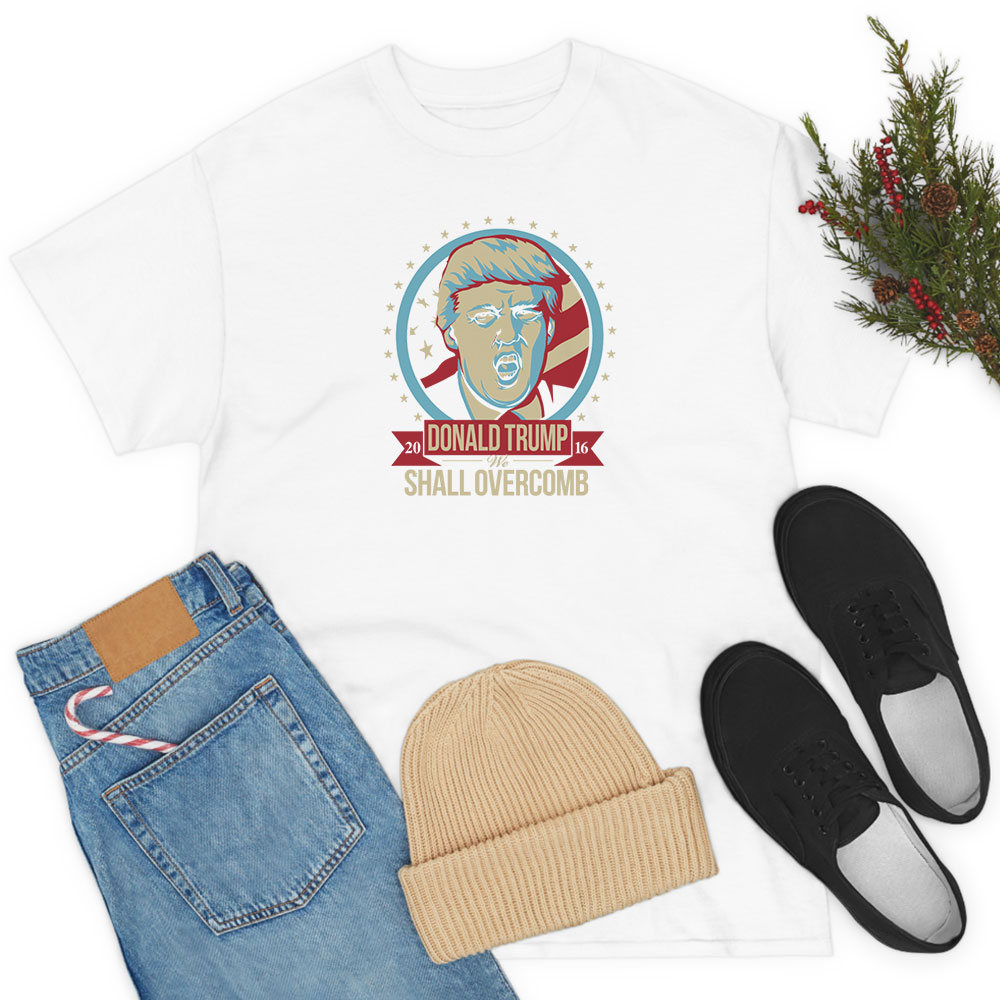 DONALD TRUMP 2016 WE SHALL OVERCOMB T Shirt