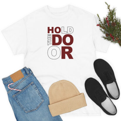 Hold The Door T Shirt