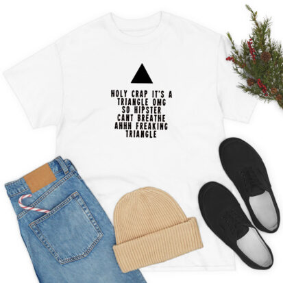 Holy crap it's a triangle T Shirt