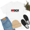 I Love Dick T Shirt