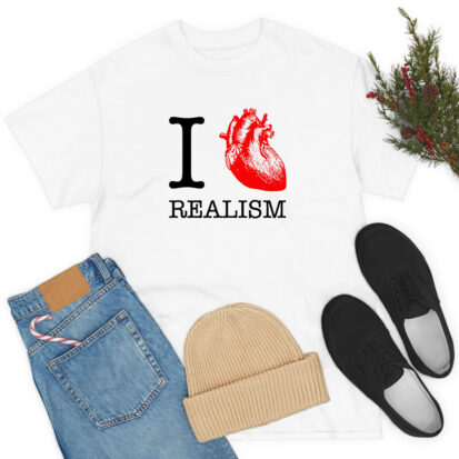 I Love Realism T Shirt