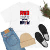 RED WHITE and BREW T Shirt