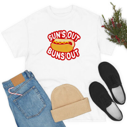 Suns Out Buns Out T Shirt