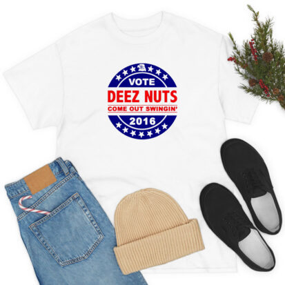Vote Deez Nuts 2016 T Shirt T Shirt