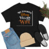 My favorite Disney Villain is My Wife Disney T Shirt
