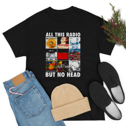 All This Radio But No Head T-Shirt