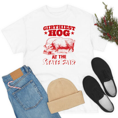 Girthiest Hog At The State Fair T-Shirt